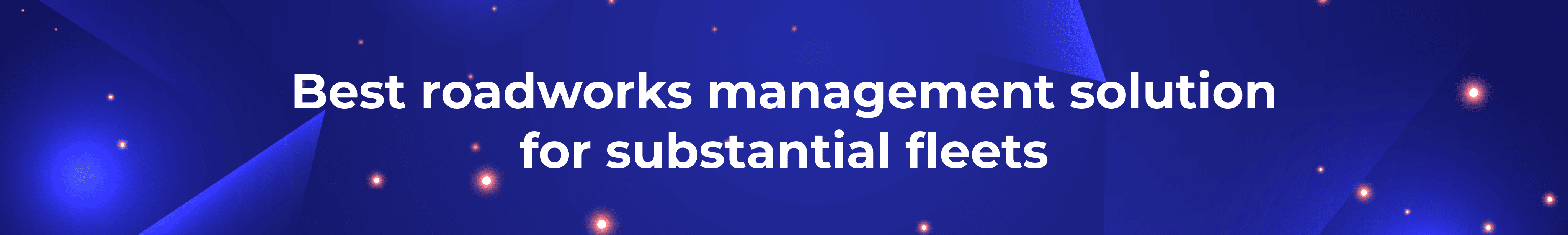 best roadworks management solution for substantial fleets