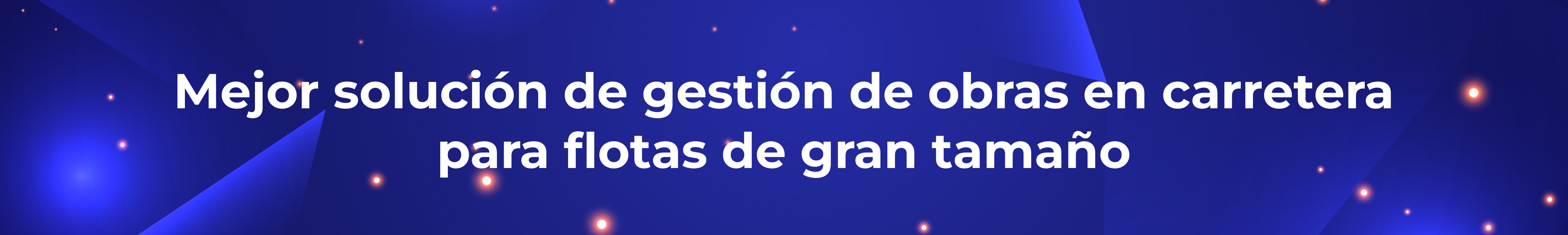 Mejor solución de gestión de obras en carretera para flotas de gran tamaño