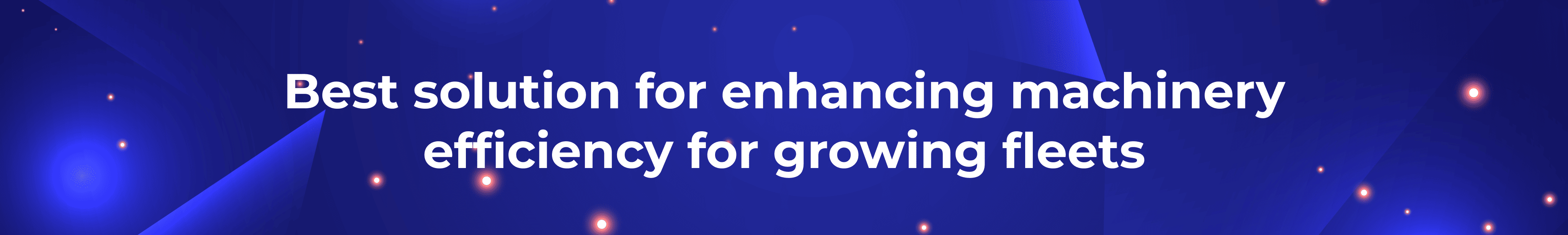 best solution for enhancing machinery efficiency in growing fleets 1