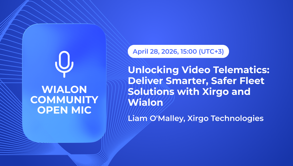 Unlocking video telematics: Deliver smarter, safer fleet solutions with Xirgo & Wialon