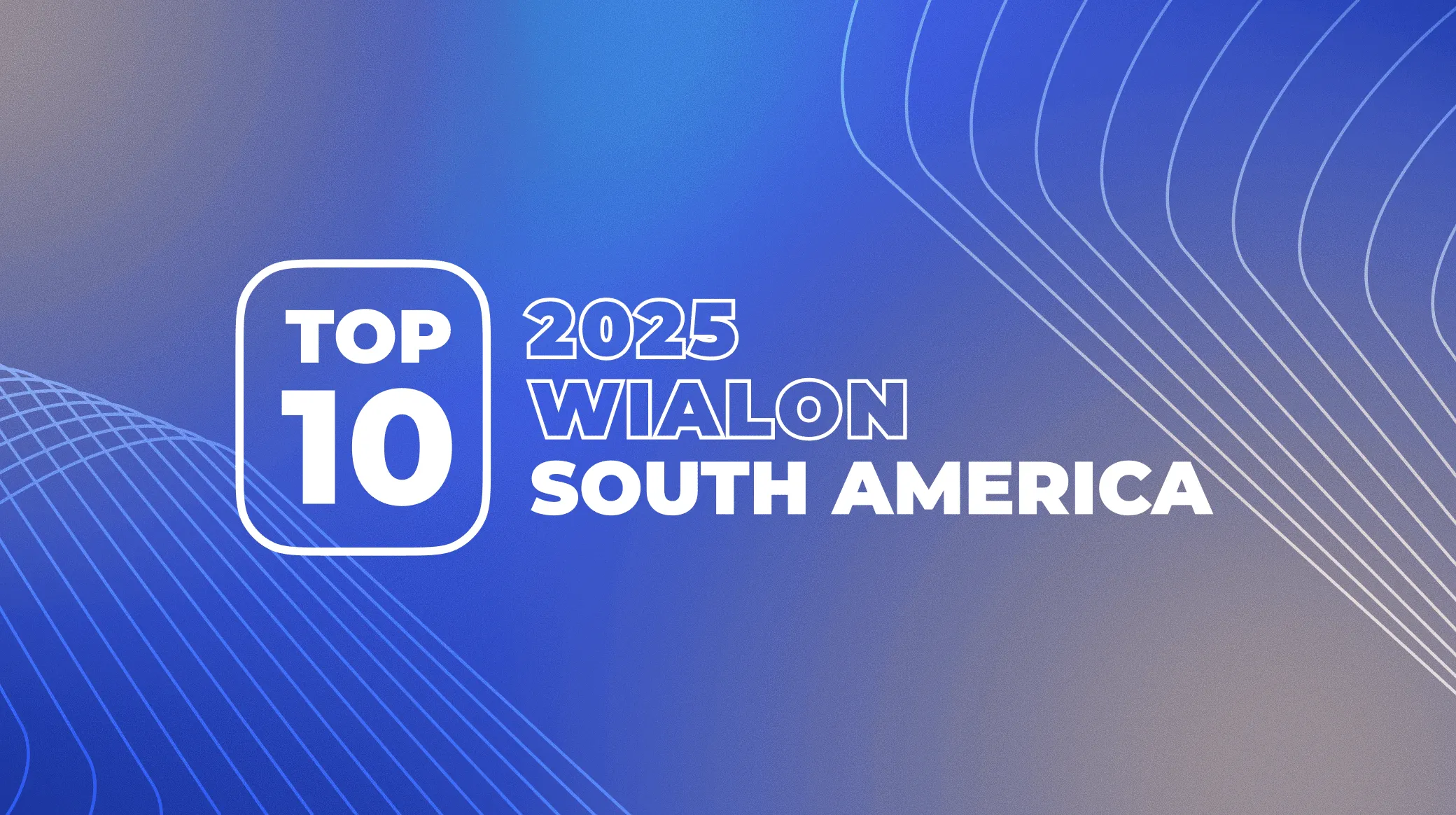 Wialon Top 10 South America 2025: Discover the best of the best in the region