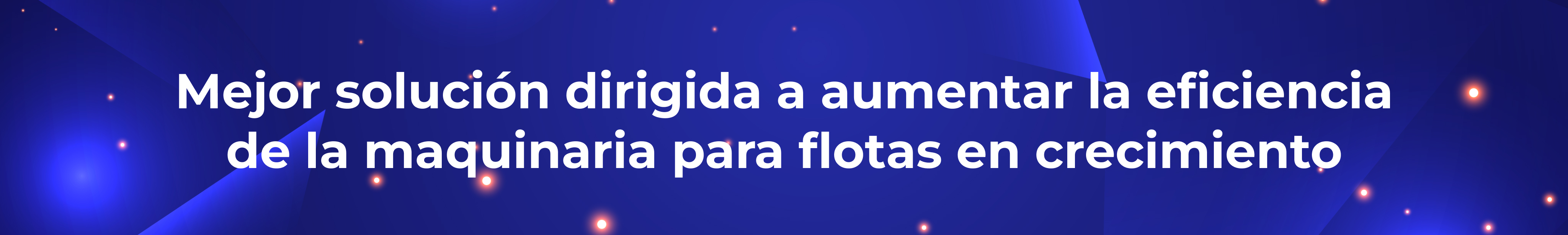 Mejor solución dirigida a aumentar la eficiencia de la maquinaria para flotas en crecimiento